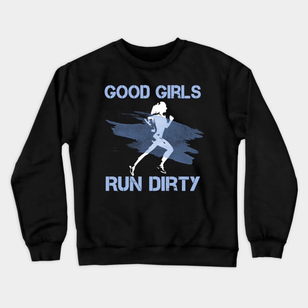 Good Girls Run Dirty Funny Trail Running Runner Graphic Tank Top Crewneck Sweatshirt by Simpsonfft